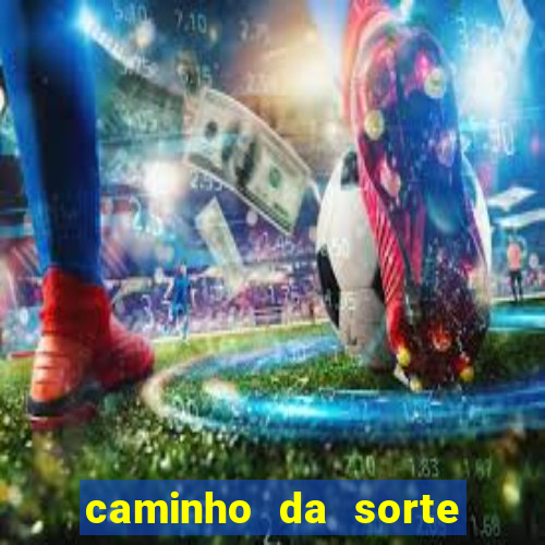 caminho da sorte esporte net